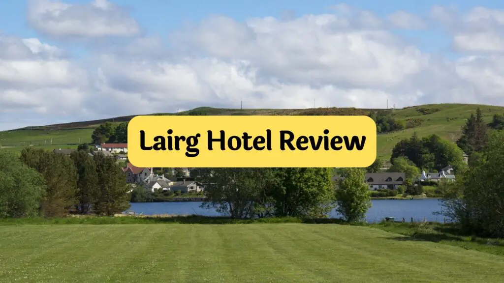 Lairg Hotel review by travelpreneur lifestyle