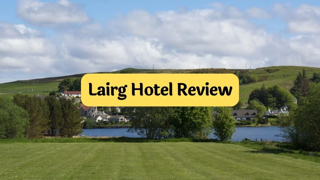 Lairg Hotel review by travelpreneur lifestyle