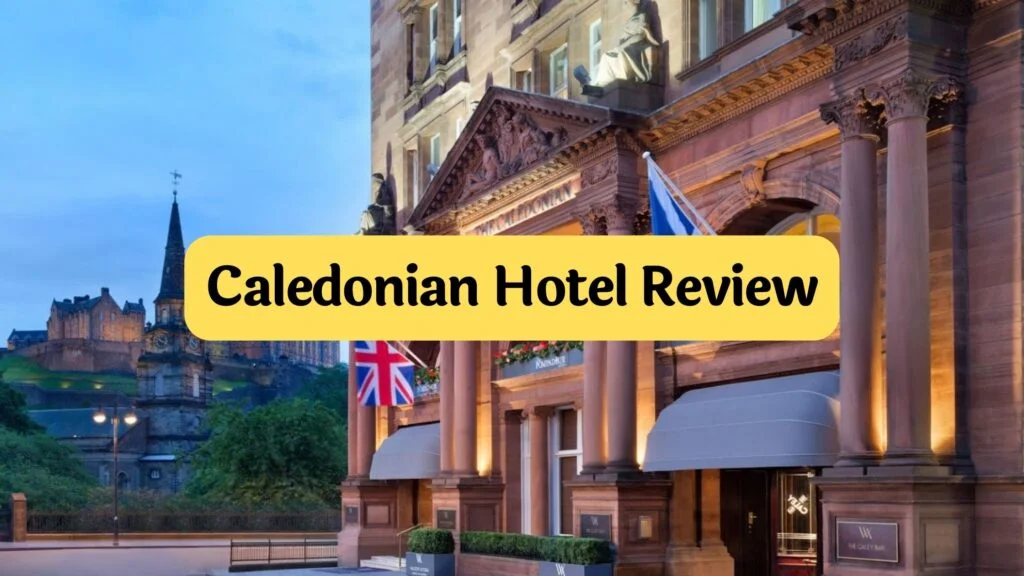 Caledonian Hotel in Edinburgh review by Travelpreneur Lifestyle