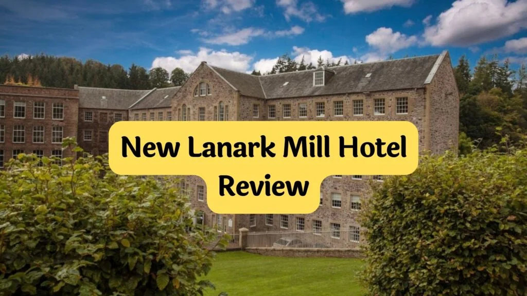 New Lanark Mill Hotel review by Travelpreneur Lifestyle
