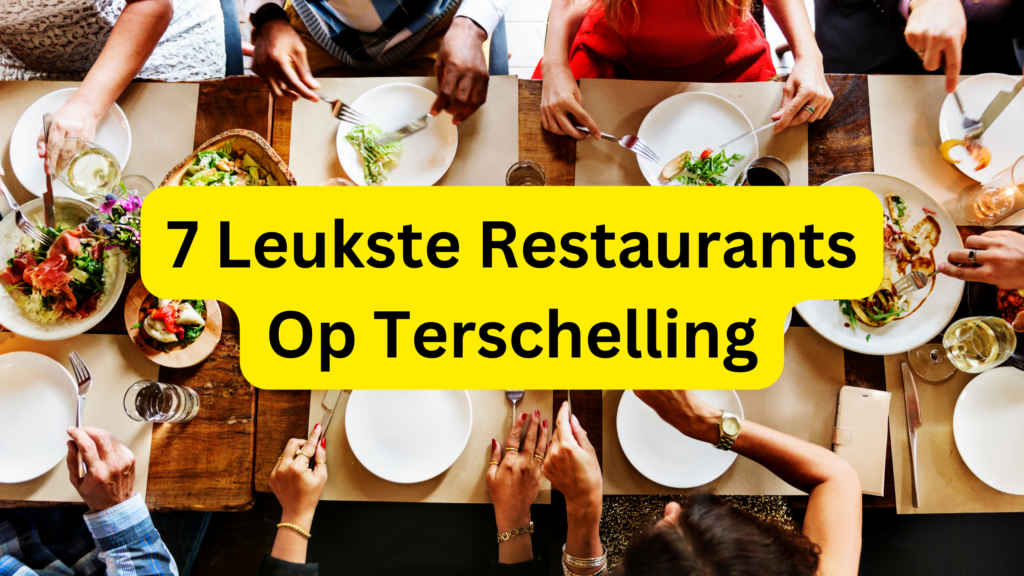 7 Leukste Restaurants Op Terschelling